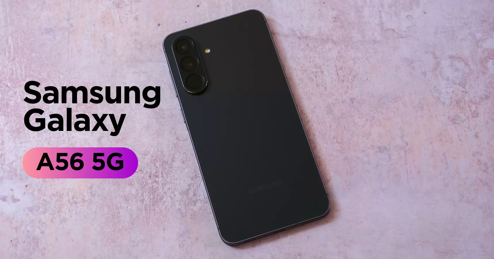 Обзор Galaxy A56 5G – аппарат, который незаслуженно обходят вниманием